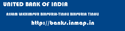 UNITED BANK OF INDIA  ASSAM LAKHIMPUR BIHPURIA-TINALI BIHPURIA TINALI  banks information 